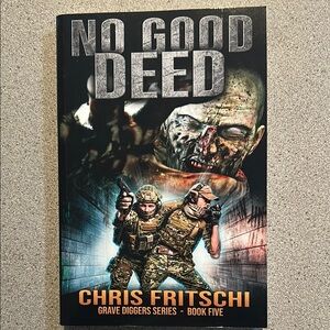No Good Deed by Chris Fritschi - Grave Diggers Series Book Five